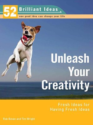cover image of Unleash Your Creativity (52 Brilliant Ideas)